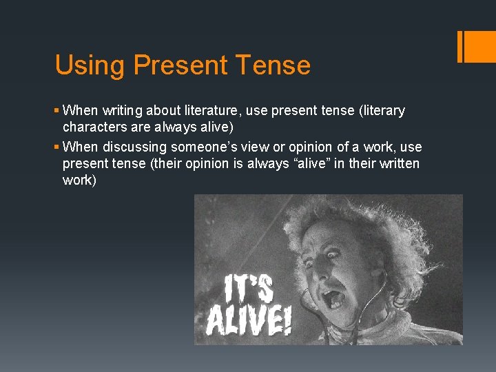 Using Present Tense § When writing about literature, use present tense (literary characters are Using Present Tense § When writing about literature, use present tense (literary characters are