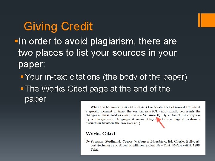 Giving Credit §In order to avoid plagiarism, there are two places to list your Giving Credit §In order to avoid plagiarism, there are two places to list your