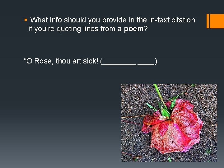 § What info should you provide in the in-text citation if you’re quoting lines § What info should you provide in the in-text citation if you’re quoting lines