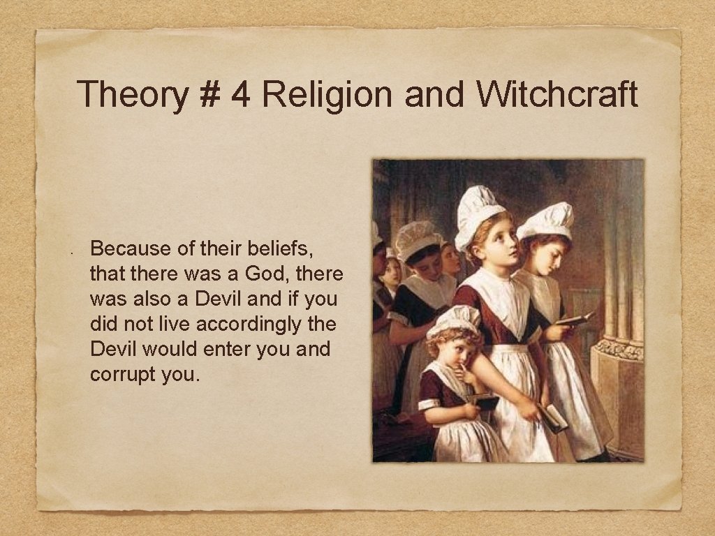 Theory # 4 Religion and Witchcraft Because of their beliefs, that there was a Theory # 4 Religion and Witchcraft Because of their beliefs, that there was a
