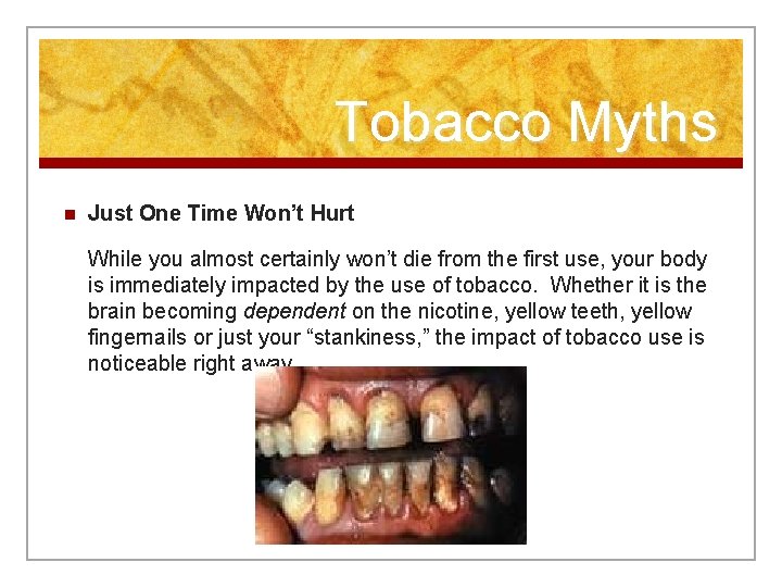 Tobacco Myths n Just One Time Won’t Hurt While you almost certainly won’t die