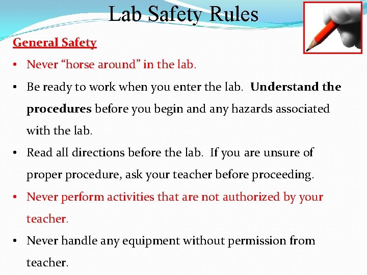 Lab Safety Rules General Safety • Never “horse around” in the lab. • Be