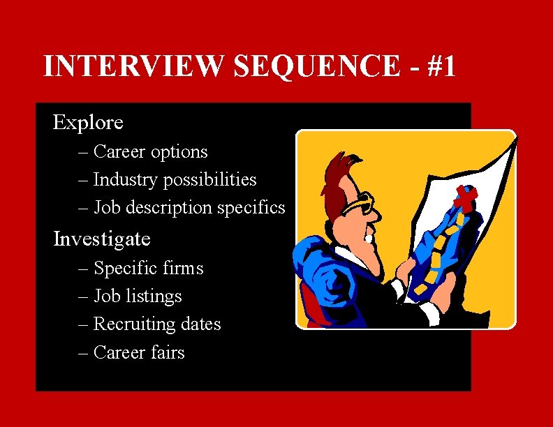 INTERVIEW SEQUENCE - #1 Explore – Career options – Industry possibilities – Job description