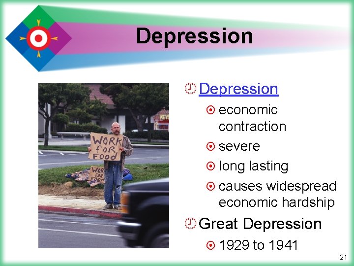 Depression ¾ Depression ¤ economic contraction ¤ severe ¤ long lasting ¤ causes widespread