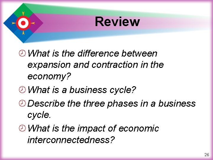 Review ¾ What is the difference between expansion and contraction in the economy? ¾