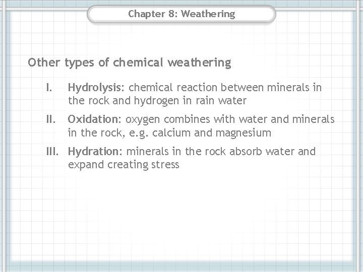 Chapter 8: Weathering Other types of chemical weathering I. Hydrolysis: chemical reaction between minerals