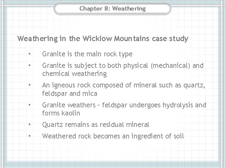 Chapter 8: Weathering in the Wicklow Mountains case study • Granite is the main