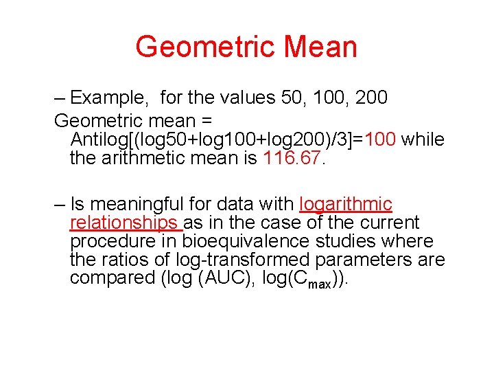 Geometric Mean – Example, for the values 50, 100, 200 Geometric mean = Antilog[(log