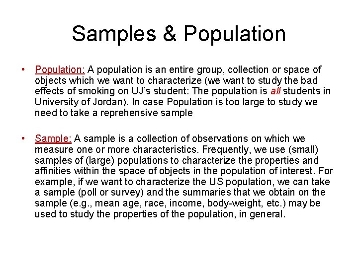Samples & Population • Population: A population is an entire group, collection or space