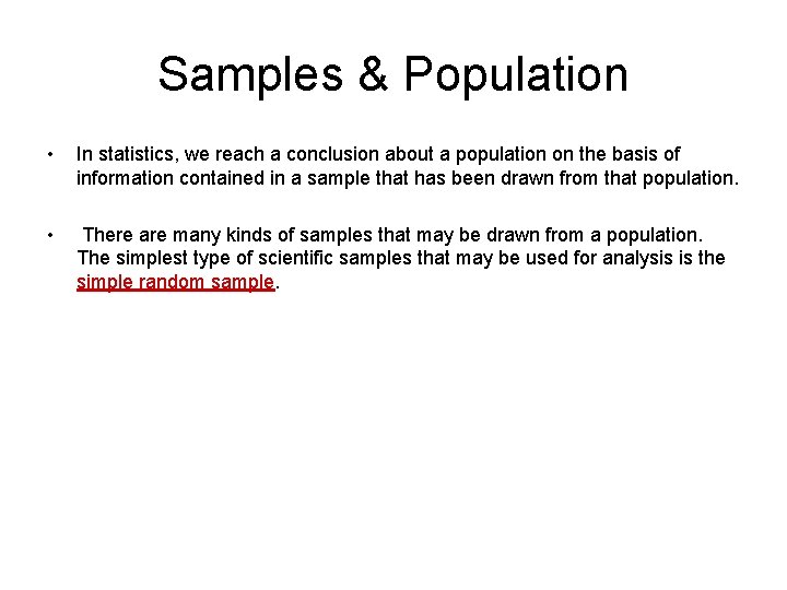 Samples & Population • In statistics, we reach a conclusion about a population on