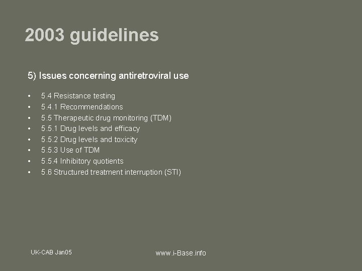 2003 guidelines 5) Issues concerning antiretroviral use • • 5. 4 Resistance testing 5.