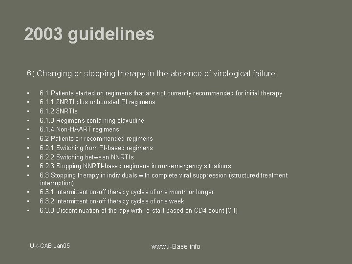2003 guidelines 6) Changing or stopping therapy in the absence of virological failure •