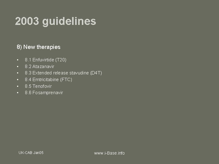 2003 guidelines 8) New therapies • • • 8. 1 Enfuvirtide (T 20) 8.