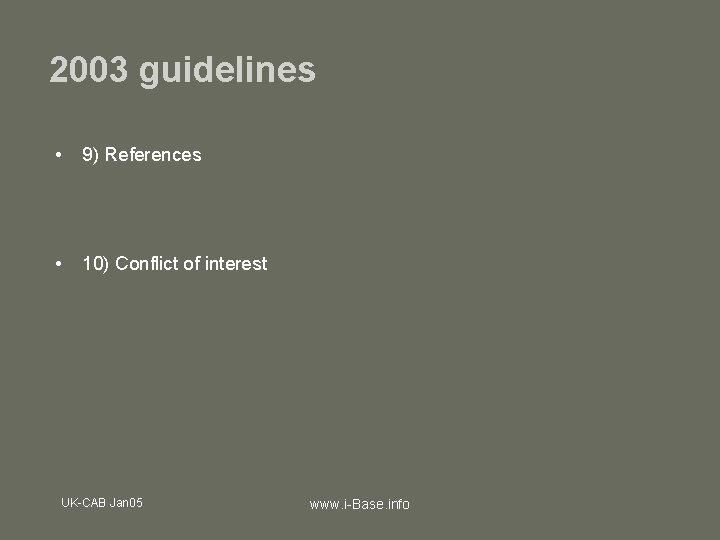 2003 guidelines • 9) References • 10) Conflict of interest UK-CAB Jan 05 www.