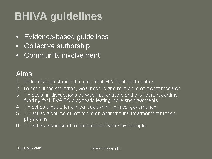 BHIVA guidelines • Evidence-based guidelines • Collective authorship • Community involvement Aims 1. Uniformly