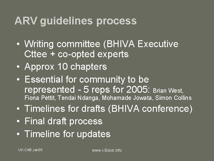 ARV guidelines process • Writing committee (BHIVA Executive Cttee + co-opted experts • Approx