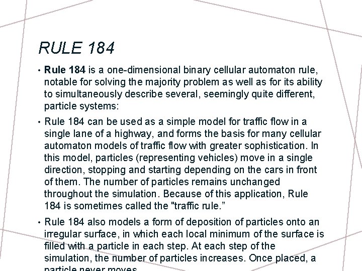 RULE 184 • Rule 184 is a one-dimensional binary cellular automaton rule, notable for