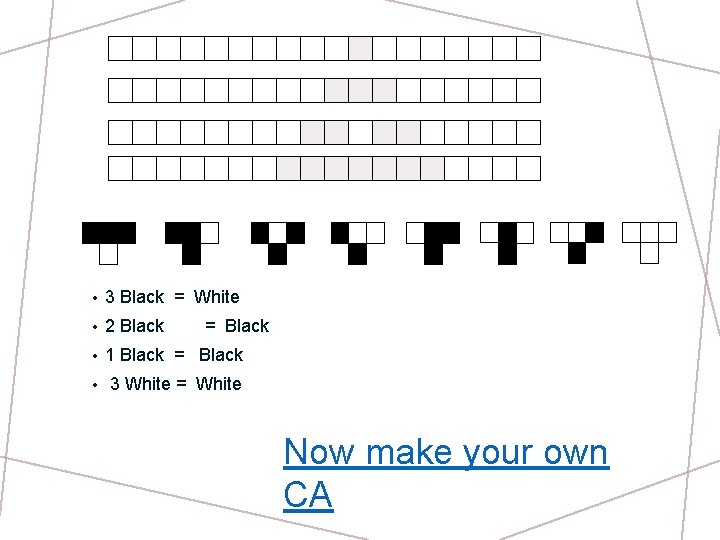  • 3 Black = White • 2 Black • 1 Black = Black