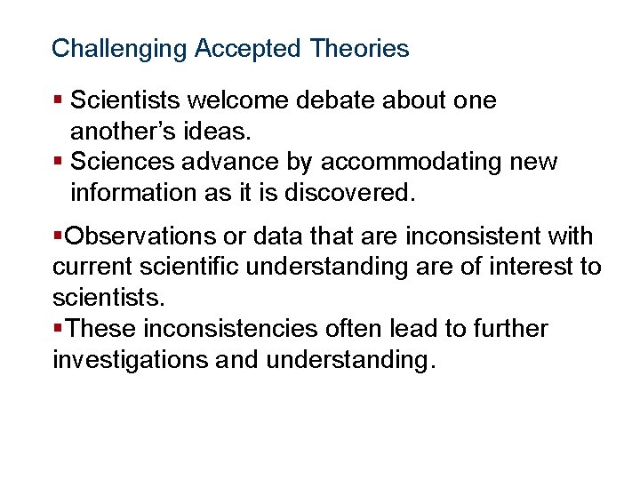 The Study of Life Challenging Accepted Theories § Scientists welcome debate about one another’s