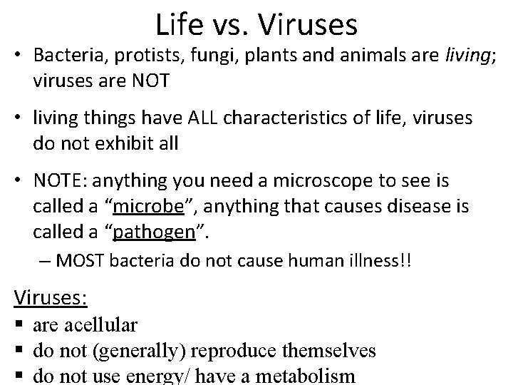Life vs. Viruses • Bacteria, protists, fungi, plants and animals are living; viruses are