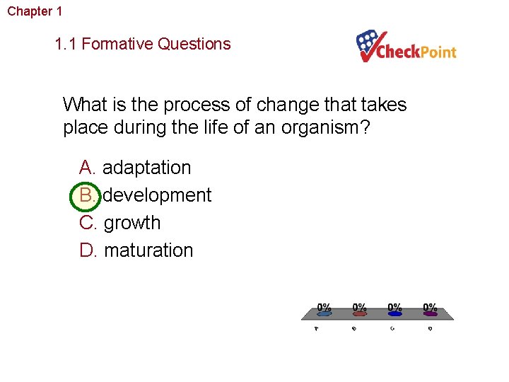 Chapter 1 The Study of Life 1. 1 Formative Questions What is the process