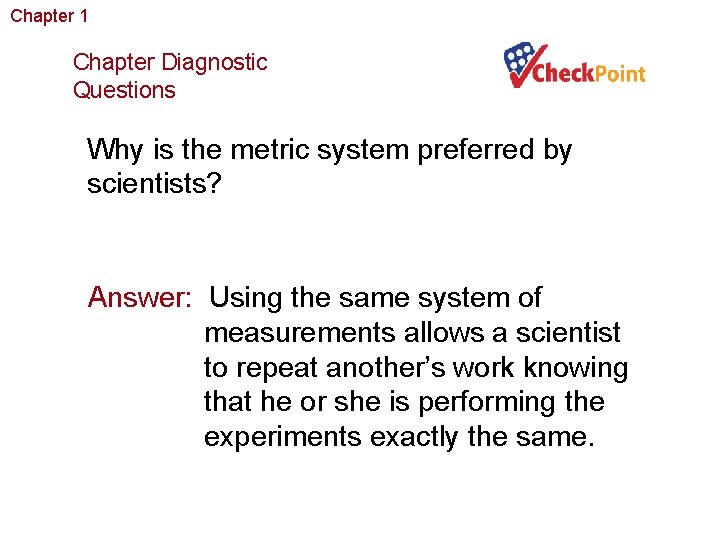 Chapter 1 The Study of Life Chapter Diagnostic Questions Why is the metric system