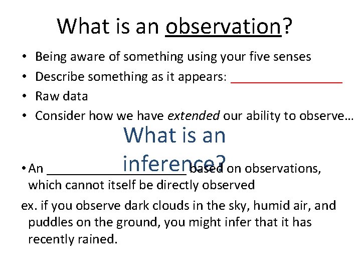 What is an observation? • • Being aware of something using your five senses