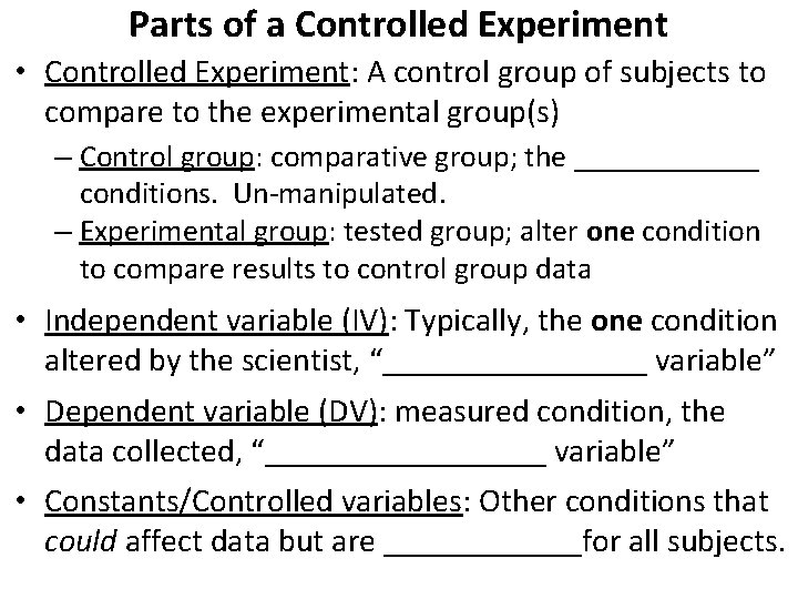 Parts of a Controlled Experiment • Controlled Experiment: A control group of subjects to