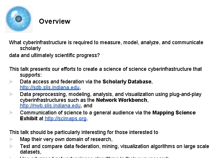 Overview What cyberinfrastructure is required to measure, model, analyze, and communicate scholarly data and