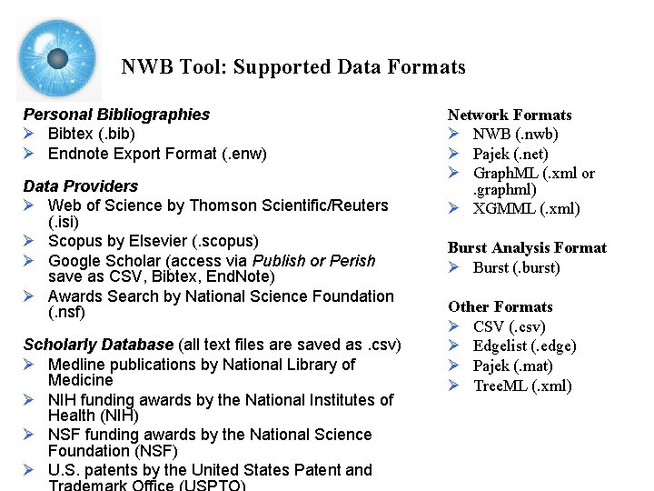 NWB Tool: Supported Data Formats Personal Bibliographies Ø Bibtex (. bib) Ø Endnote Export