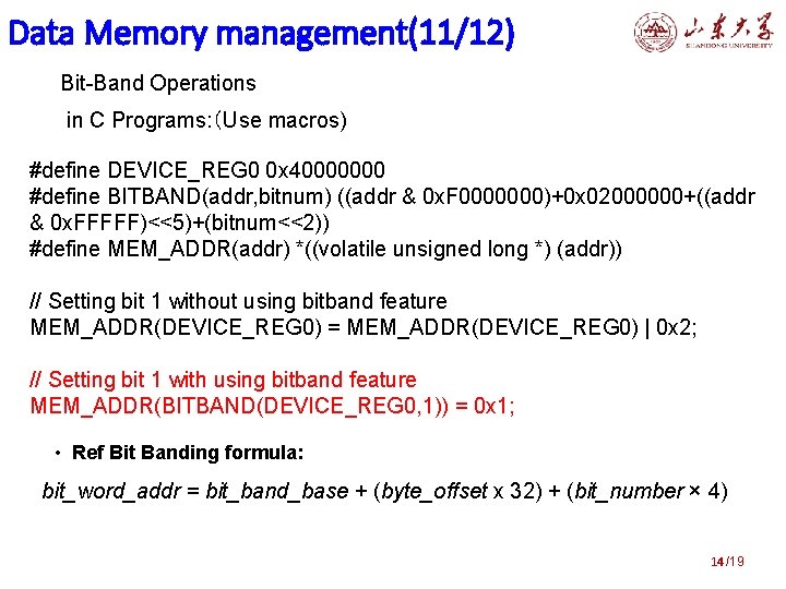 Data Memory management(11/12) Bit-Band Operations in C Programs: （Use macros) #define DEVICE_REG 0 0