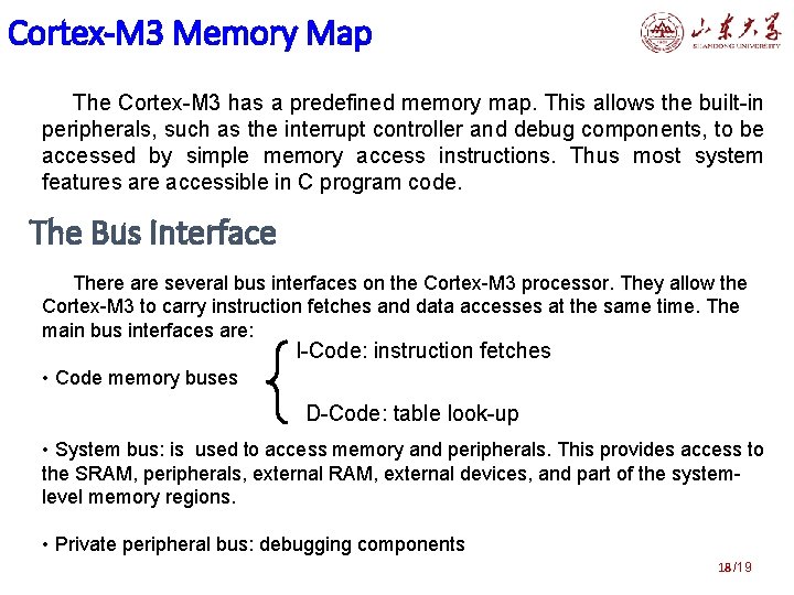 Cortex-M 3 Memory Map The Cortex-M 3 has a predefined memory map. This allows