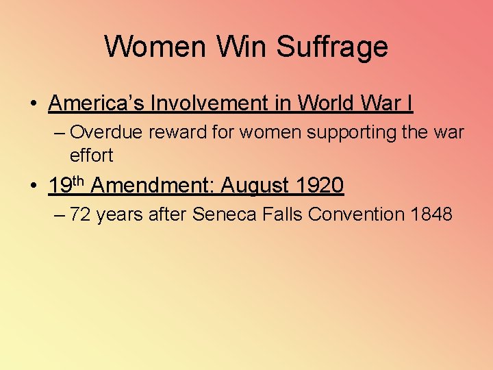 Women Win Suffrage • America’s Involvement in World War I – Overdue reward for