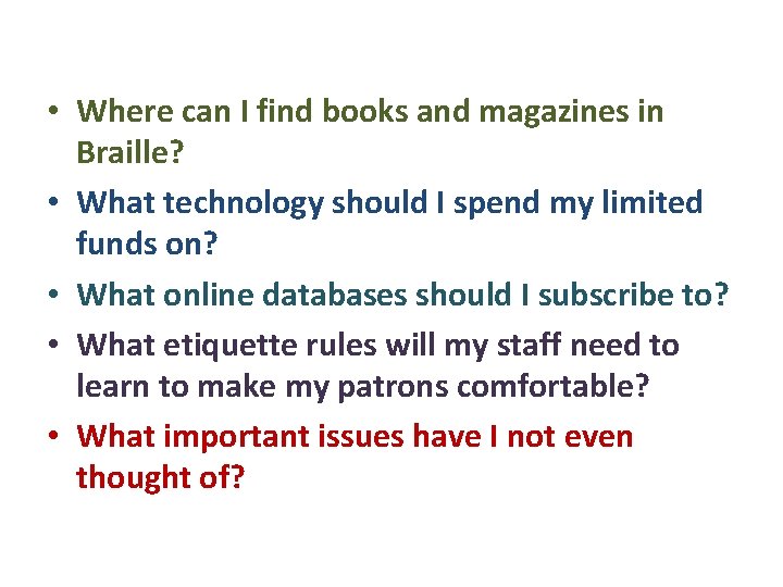  • Where can I find books and magazines in Braille? • What technology