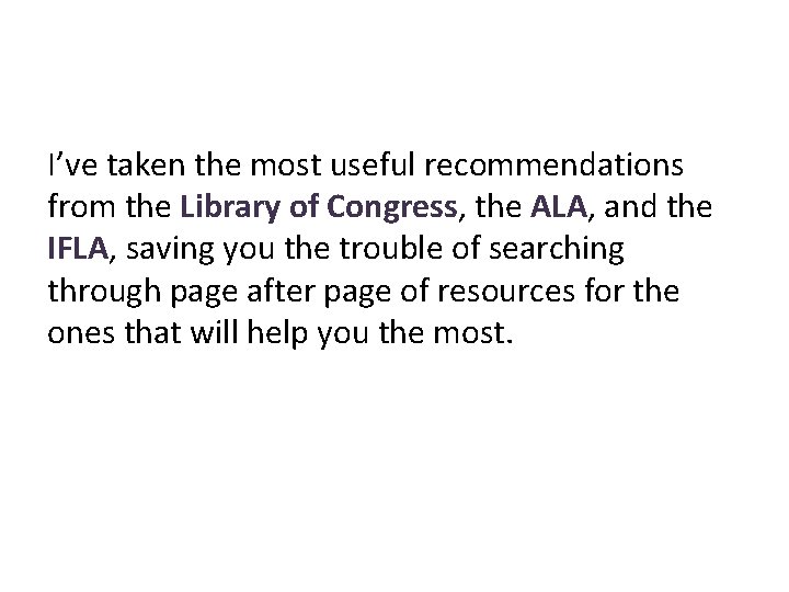 I’ve taken the most useful recommendations from the Library of Congress, the ALA, and