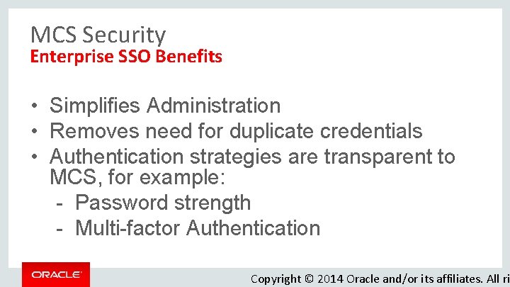 MCS Security Enterprise SSO Benefits • Simplifies Administration • Removes need for duplicate credentials