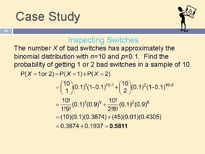 Case Study 10 Inspecting Switches The number X of bad switches has approximately the