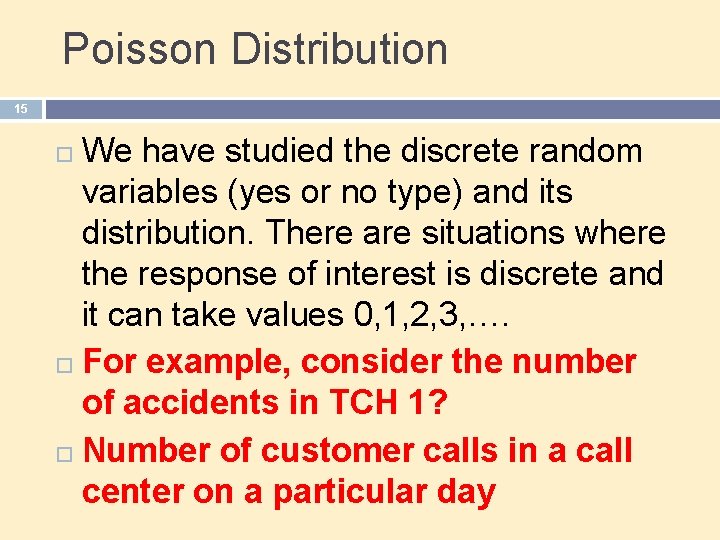 Poisson Distribution 15 We have studied the discrete random variables (yes or no type)