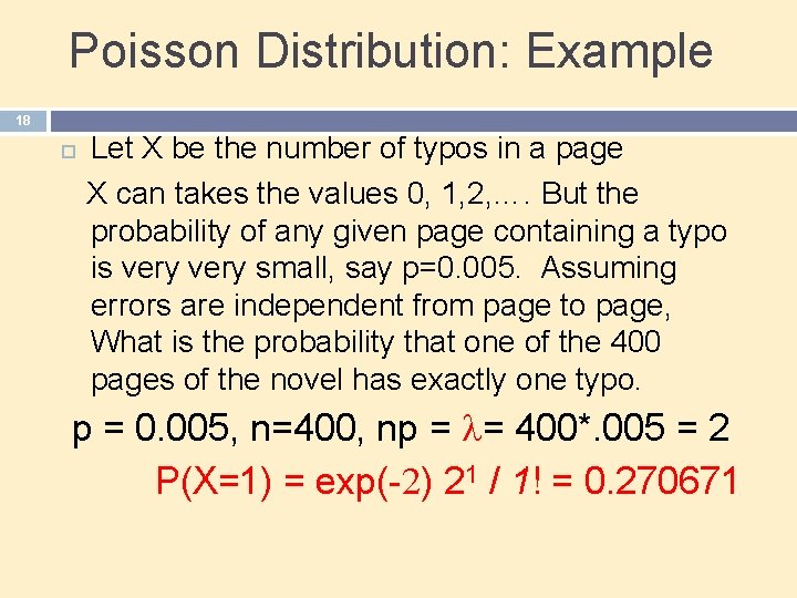 Poisson Distribution: Example 18 Let X be the number of typos in a page