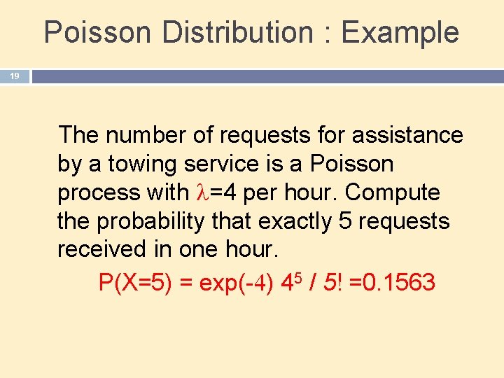 Poisson Distribution : Example 19 The number of requests for assistance by a towing