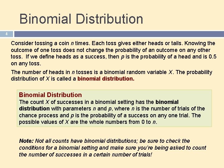 Binomial Distribution 4 Consider tossing a coin n times. Each toss gives either heads