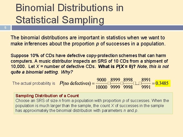 Binomial Distributions in Statistical Sampling 5 The binomial distributions are important in statistics when