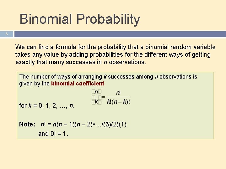 Binomial Probability 6 We can find a formula for the probability that a binomial