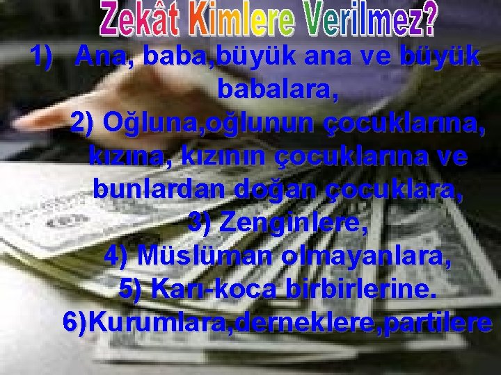 1) Ana, baba, büyük ana ve büyük babalara, 2) Oğluna, oğlunun çocuklarına, kızının çocuklarına