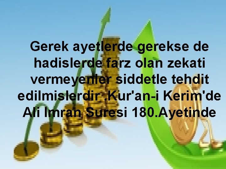 Gerek ayetlerde gerekse de hadislerde farz olan zekati vermeyenler siddetle tehdit edilmislerdir. Kur'an-i Kerim'de