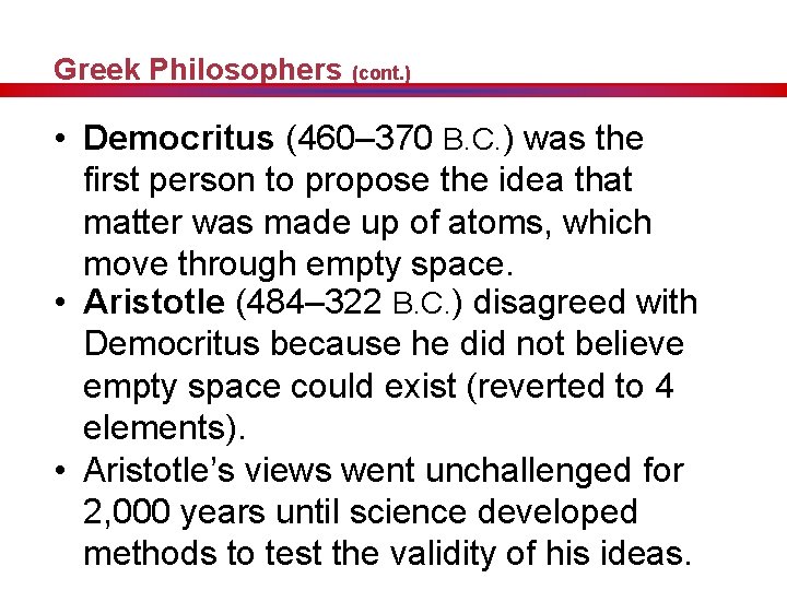 Greek Philosophers (cont. ) • Democritus (460– 370 B. C. ) was the first