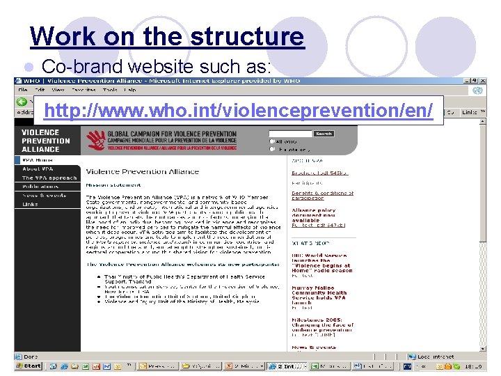 Work on the structure l Co-brand website such as: http: //www. who. int/violenceprevention/en/ 