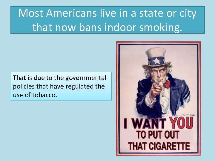 Most Americans live in a state or city that now bans indoor smoking. That