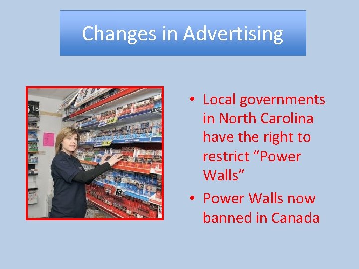 Changes in Advertising • Local governments in North Carolina have the right to restrict