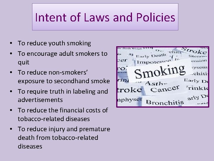 Intent of Laws and Policies • To reduce youth smoking • To encourage adult